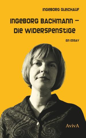 Buchcover von Ingeborg Gleichauf: Ingeborg Bachmann - Die Widerspenstige